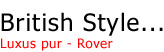 British Style... Luxus pur - Rover